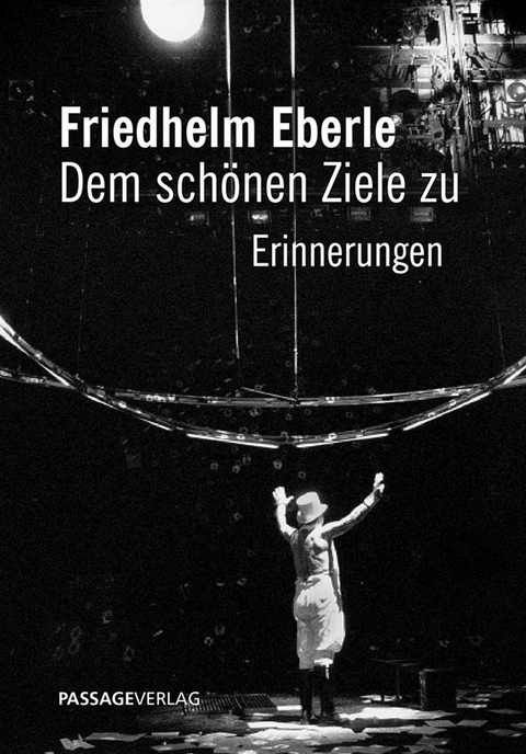 Friedhelm Eberle &ndash; Dem sch&ouml;nen Ziele zu - Friedhelm Eberle