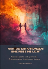 Nahtod-Erfahrungen: Eine Reise ins Licht - Renate Zurm&uuml;hle