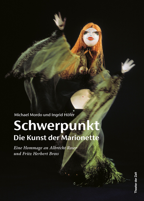 Schwerpunkt - Die Kunst der Marionette - Ingrid H&ouml;fer, Michael Mordo