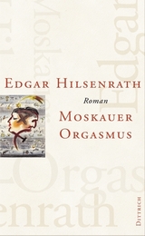 Moskauer Orgasmus - Hilsenrath, Edgar