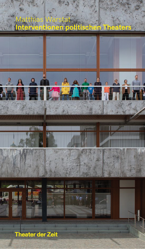 Interventionen politischen Theaters - Matthias Warstat