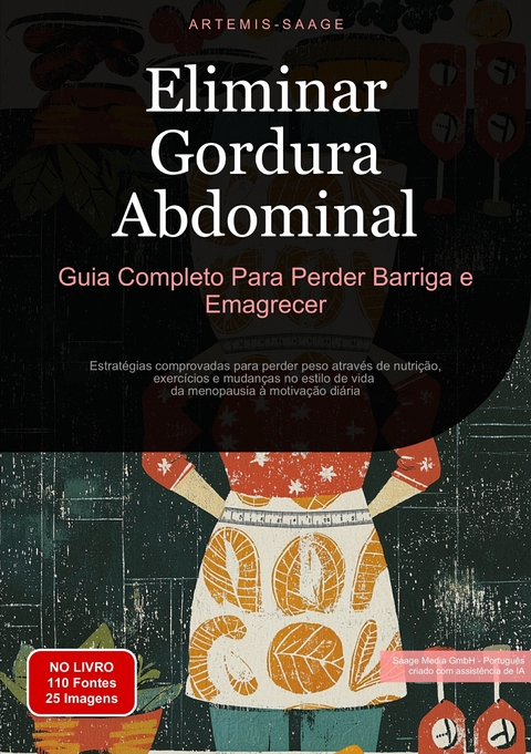 Eliminar Gordura Abdominal: Guia Completo Para Perder Barriga e Emagrecer - Artemis Saage
