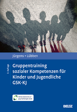 Gruppentraining sozialer Kompetenzen f&uuml;r Kinder und Jugendliche GSK-KJ - Barbara J&uuml;rgens, Karin L&uuml;bben