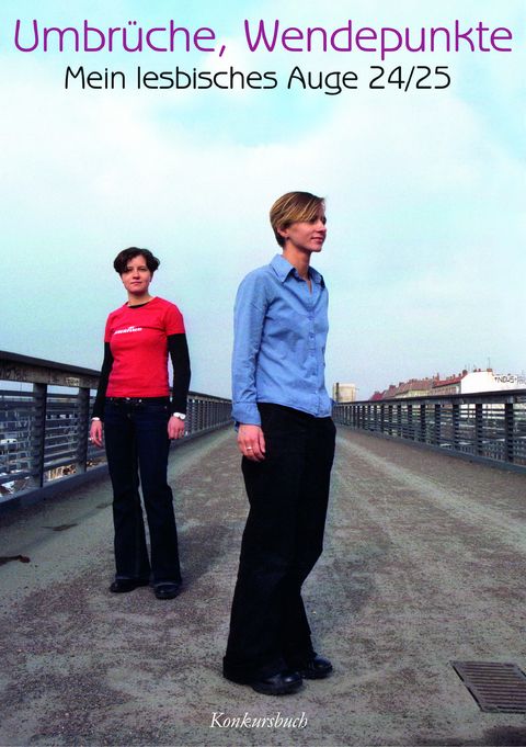 Mein lesbisches Auge 24: Umbrüche, Wendepunkte ... - Anne Bax, Petra Brumshagen, Koschka Linkerhand, Tina Stroheker, Julia Dankers, Regina Nössler, Anja Müller, Del LaGrace Volcano, Saskia Winkelmann, andere und viele