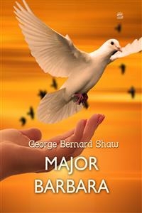 Major Barbara -  George Bernard Shaw