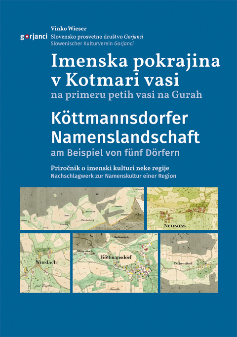 Imenska pokrajina v Kotmari vasi na primeru petih vasi na Gurah K&ouml;ttmannsdorfer Namenslandschaft am Beispiel von f&uuml;nf D&ouml;rfern - Vinko Wieser