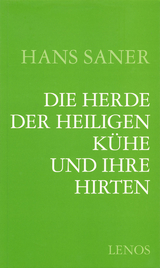 Die Herde der Heiligen K&uuml;he und ihre Hirten - Hans Saner