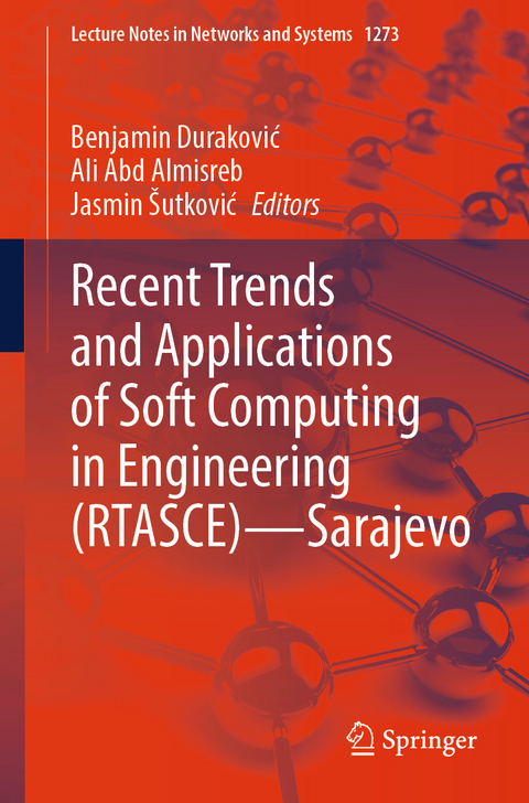 Recent Trends and Applications of Soft Computing in Engineering (RTASCE)&mdash; Sarajevo - 