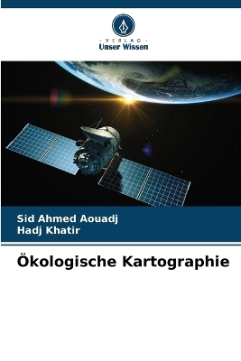 &Ouml;kologische Kartographie - Sid Ahmed Aouadj, Hadj Khatir