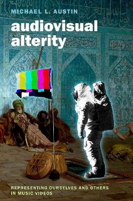 Audiovisual Alterity - Michael L. Austin