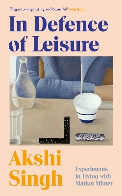 In Defence of Leisure - Akshi Singh