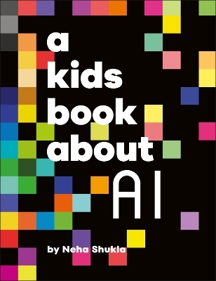 A Kids Book About AI - Neha Shukla