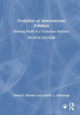 Evolution of International Aviation - Dawna L. Rhoades, Jennifer L. Hinebaugh