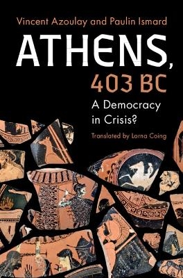 Athens, 403 BC - Vincent Azoulay, Paulin Ismard