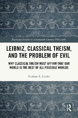Leibniz, Classical Theism, and the Problem of Evil