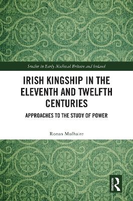 Irish Kingship in the Eleventh and Twelfth Centuries