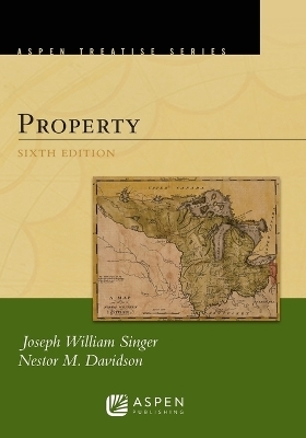Aspen Treatise for Property - Joseph William Singer, Nestor M Davidson