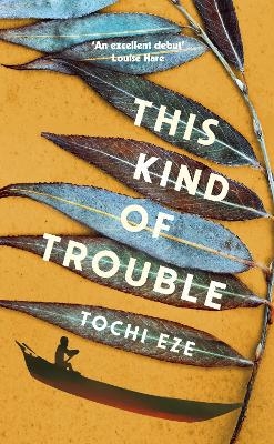 This Kind of Trouble - Tochi Eze