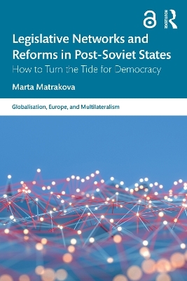 Legislative Networks and Reforms in Post-Soviet States - Marta Matrakova