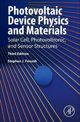 Photovoltaic Device Physics and Materials - Stephen J. Fonash