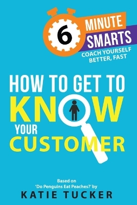 How to Get to Know your Customer - Katie Tucker