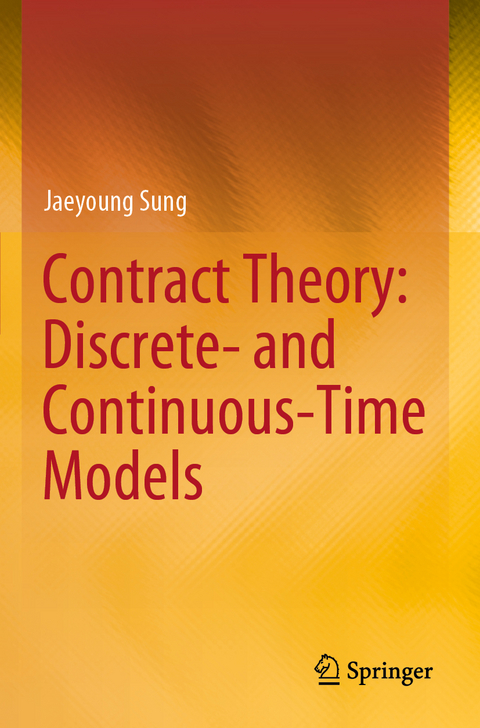 Contract Theory: Discrete- and Continuous-Time Models - Jaeyoung Sung