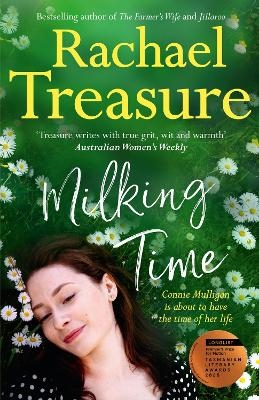 Milking Time: The uplifting, funny and emotional novel from the favourite Australian bestselling author of Jillaroo, White Horses and The Farmer's - Rachael Treasure