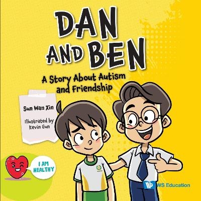 Dan And Ben: A Story About Autism And Friendship - Wan Xin Sun