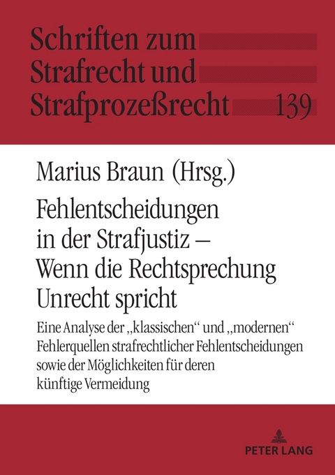 Fehlentscheidungen in der Strafjustiz &ndash; Wenn die Rechtsprechung Unrecht spricht - Marius Braun