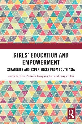 Girls&rsquo; Education and Empowerment - Geeta Menon, Namita Ranganathan, Sanjeev Rai