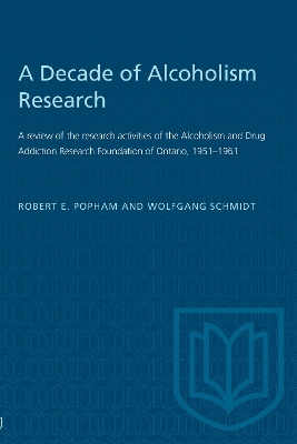A Decade of Alcoholism Research - Robert E. Popham, Wolfgang Schmidt