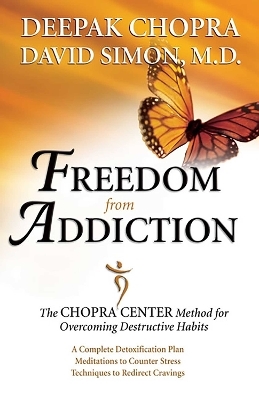 Freedom from Addiction - Dr. Deepak Chopra, Dr. David Simon