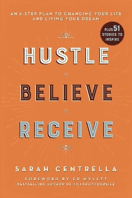 Hustle Believe Receive - Sarah Centrella