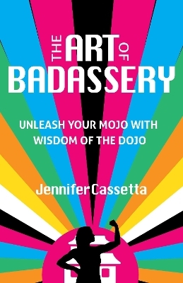 The Art of Badassery - Jennifer Cassetta