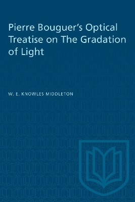Pierre Bouguer's Optical Treatise on the Gradation of Light - W.E.K. Middleton
