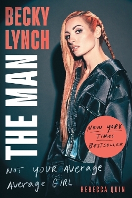Becky Lynch: The Man - Rebecca Quin