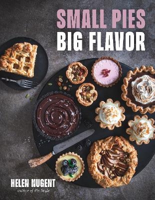 Small Pies, Big Flavor - Helen Nugent