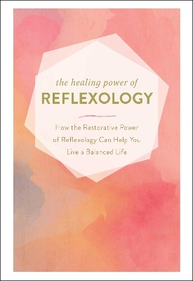 The Healing Power of Reflexology -  Adams Media