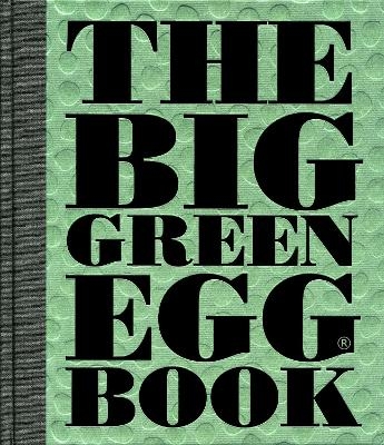 The Big Green Egg Book - Dirk Koppes