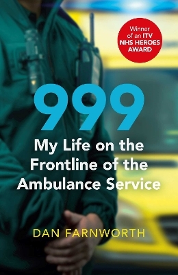 999 - My Life on the Frontline of the Ambulance Service - Dan Farnworth