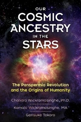 Our Cosmic Ancestry in the Stars - Ph.D. Wickramasinghe  Chandra, Kamala Wickramasinghe, Gensuke Tokoro