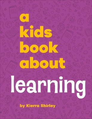 A Kids Book About Learning - Kierra Shirley
