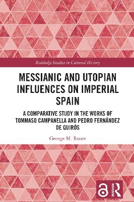 Messianic and Utopian Influences on Imperial Spain - George M. Roure