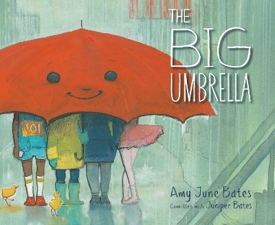 The Big Umbrella - Amy June Bates, Juniper Bates