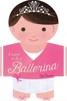 I want to be a Ballerina - Sebastien Braun