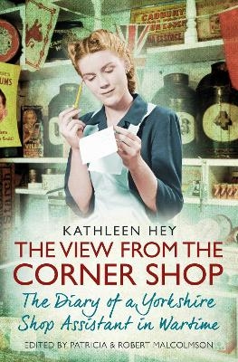 The View From the Corner Shop - Kathleen Hey, Patricia Malcolmson