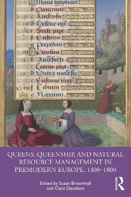 Queens, Queenship, and Natural Resource Management in Premodern Europe, 1400-1800 - 
