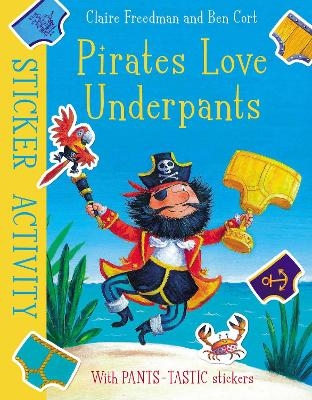 Pirates Love Underpants: Sticker Activity - Claire Freedman