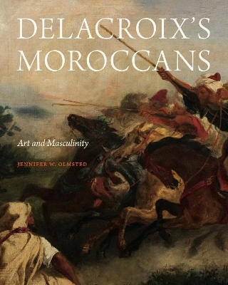 Delacroix&rsquo;s Moroccans - Jennifer Olmsted