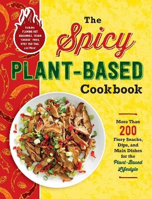 The Spicy Plant-Based Cookbook -  Adams Media